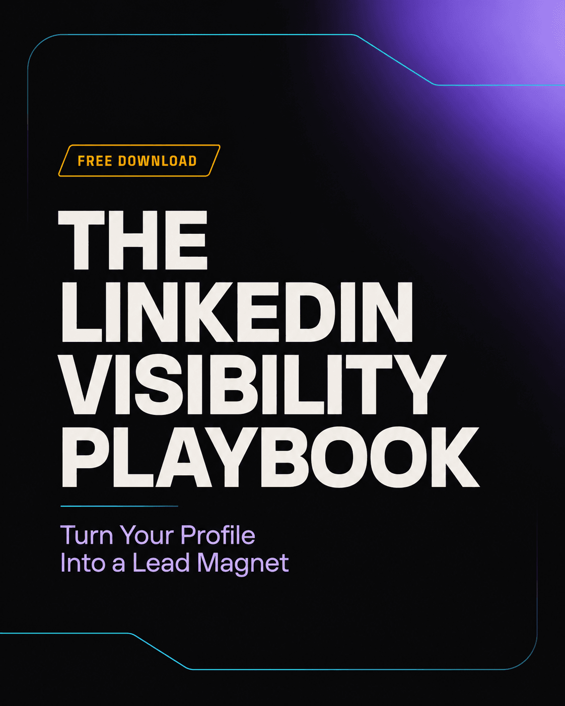 The LinkedIn Visibility Playbook — Turn Your Profile Into a Lead Magnet